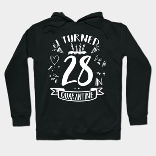 I Turned 28 In Quarantine Hoodie